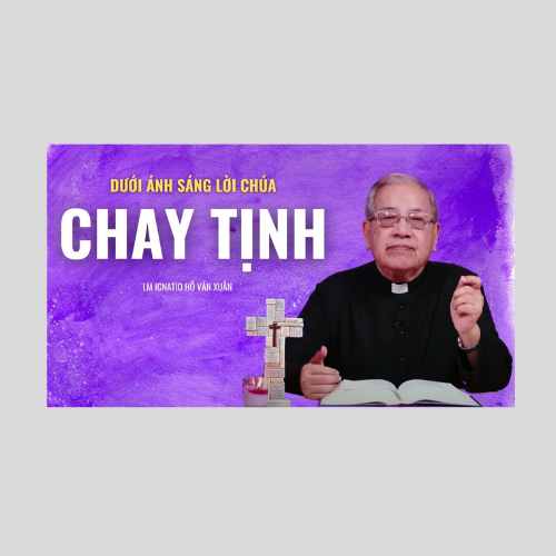 Bài 54: Chay Tịnh - Lm Ignatio Hồ Văn Xuân